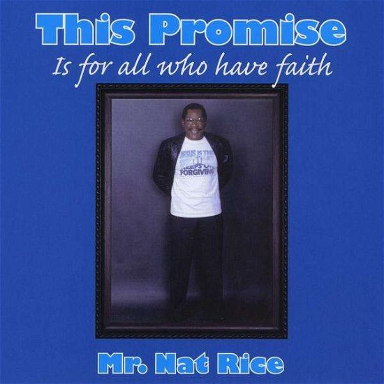 Cover for Nat Mr. Rice · This Promise is for All Who Have Faith (CD) (2009)