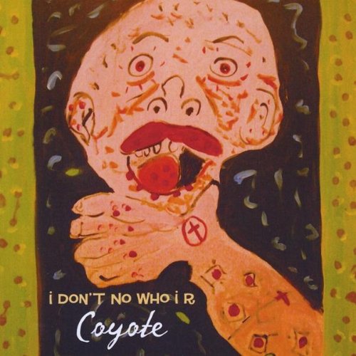 I Don't No Who I R - Coyote - Muzyka - CD Baby - 0884501233293 - 24 listopada 2009