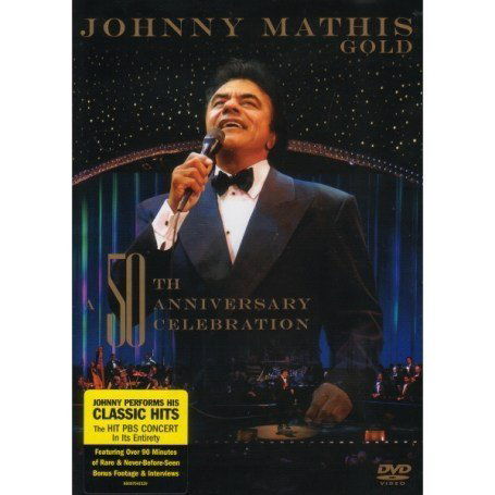 Gold: A 50Th Anniversary Celebration - Johnny Mathis - Elokuva - SONY BMG TV - 0886970415293 - maanantai 26. helmikuuta 2007