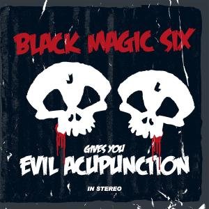 Black Magic Six · Gives You Evil Acupunction (CD) (2009)
