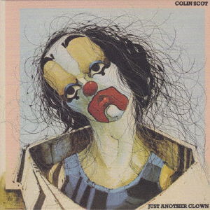 Cover for Colin Scot · Just Another Clown &lt;limited&gt; (CD) [Japan Import edition] (2017)