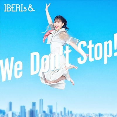 Cover for Iberis&amp; · We Don't Stop! (CD) [Japan Import edition] (2023)