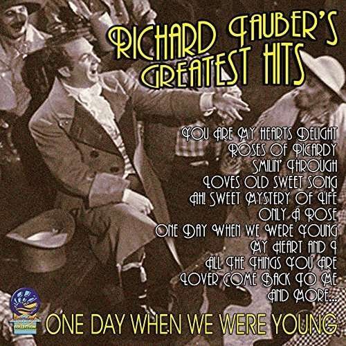Greatest Hits - One Day when We Were Young - Richard Tauber - Musique - CADIZ - SOUNDS OF YESTER YEAR - 5019317020293 - 16 août 2019