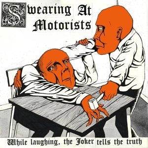 Cover for Swearing At Motorists · While Laughing, The Joker Tells The Truth (LP) [180 gram edition] (2014)