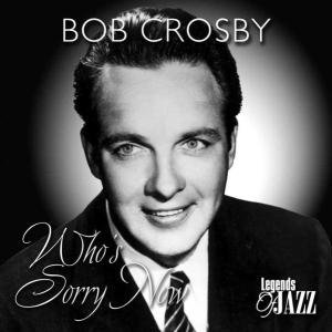 Cover for Crosby Bob · Crosby, Bob - Who's sorry now (CD) (2003)