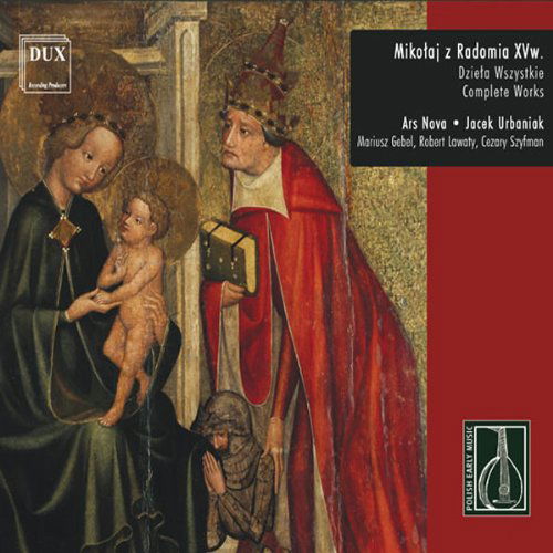 Complete Music of Mikolaj of Radom - De Radom / Ars Nova / Urbaniak - Musiikki - DUX - 5902547002293 - tiistai 13. huhtikuuta 2004