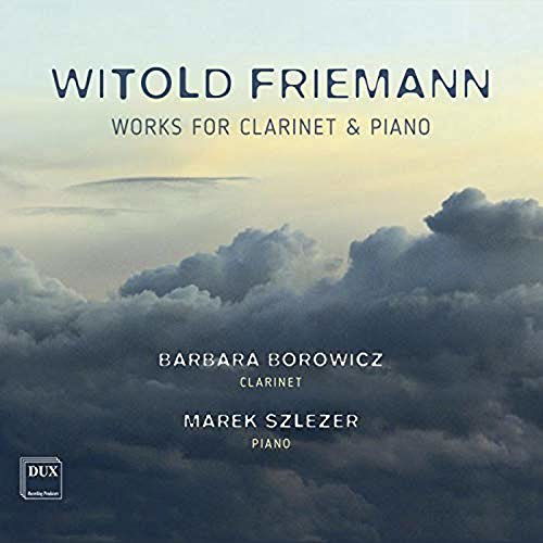 Friemann: Works For Clarinet And Piano - Barbara Borowicz & Marek Szlezer - Music - DUX RECORDING PRODUCERS - 5902547015293 - November 22, 2019