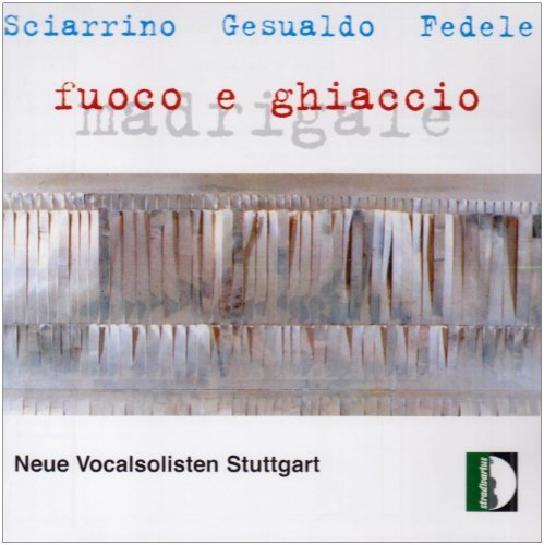 Cover for Neue Vocalsolisten Stuttgart / Sciarrino / Fedele · Fire &amp; Ice: Madrigals (CD) (2003)