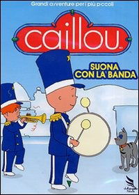 Cover for Caillou - Suona Con La Banda (DVD) (2014)