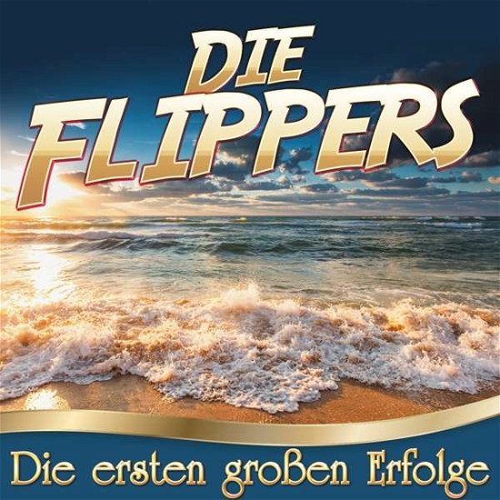 Cover for Flippers · Die Ersten Grossen Erfolge (CD) (2017)