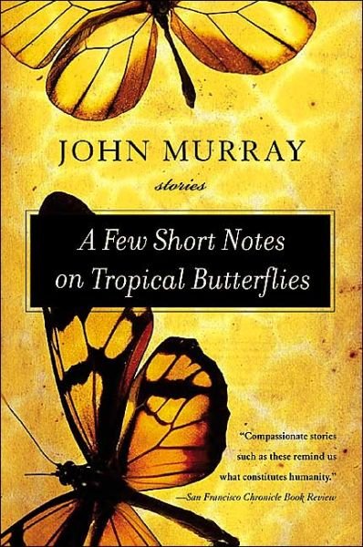 Cover for John Murray · A Few Short Notes on Tropical Butterflies: Stories (Taschenbuch) (2004)