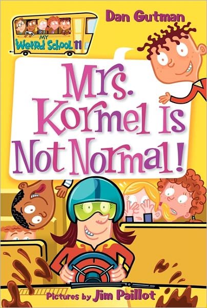 Cover for Dan Gutman · My Weird School #11: Mrs. Kormel is Not Normal! - My Weird School (Pocketbok) (2006)