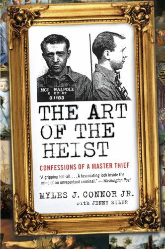 The Art of the Heist: Confessions of a Master Thief - Jr. Myles J. Connor - Books - HarperCollins - 9780061672293 - September 7, 2010