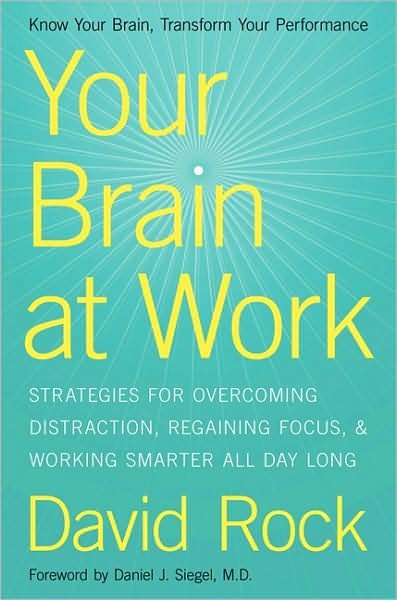 Cover for David Rock · Your Brain at Work: Strategies for Overcoming Distraction, Regaining Focus, and Working Smarter All Day Long (Gebundenes Buch) (2009)