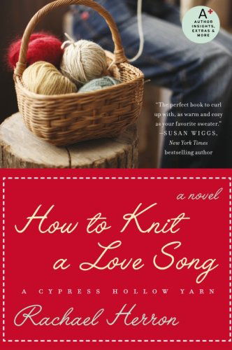 Cover for Rachael Herron · How to Knit a Love Song: a Cypress Hollow Yarn (Paperback Book) (2010)