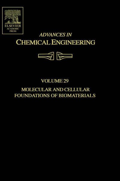 Advances in Chemical Engineering: Molecular and Cellular Foundations of Biomaterials - Advances in Chemical Engineering - Nicholas Peppas - Books - Elsevier Science Publishing Co Inc - 9780120085293 - July 1, 2004