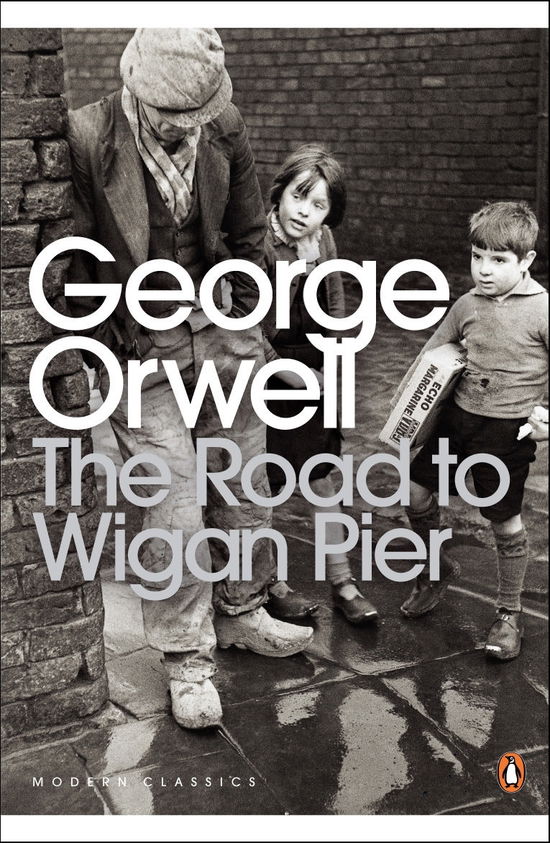 Cover for George Orwell · The Road to Wigan Pier - Penguin Modern Classics (Paperback Book) (2001)