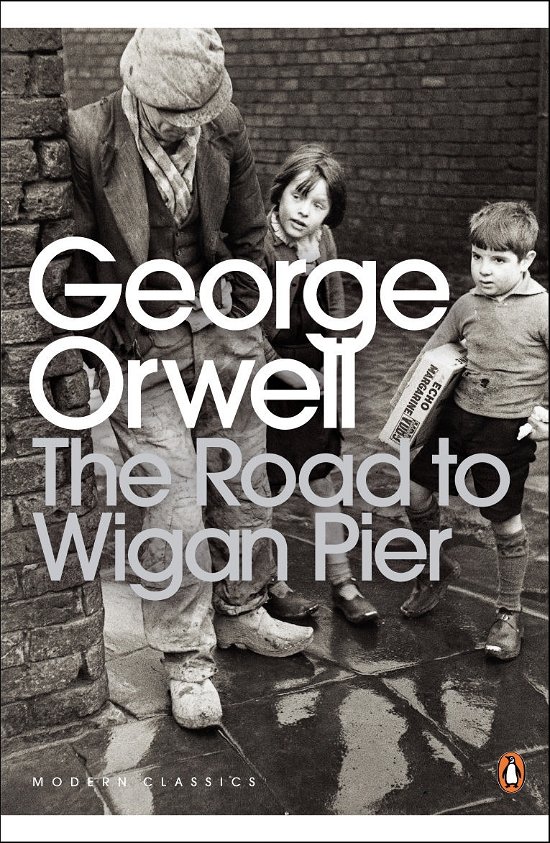 Cover for George Orwell · The Road to Wigan Pier - Penguin Modern Classics (Paperback Book) (2001)