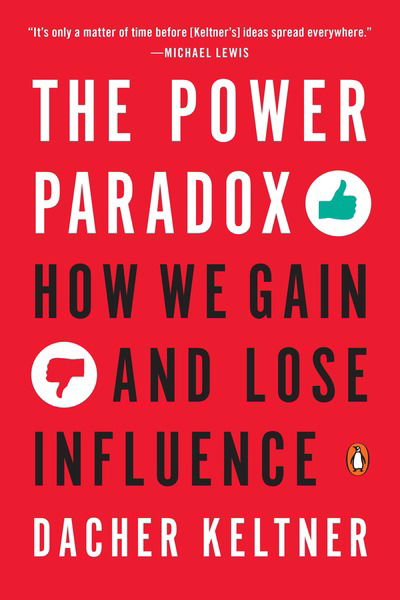 Cover for Dacher Keltner · The Power Paradox: How We Gain and Lose Influence (Paperback Book) (2017)