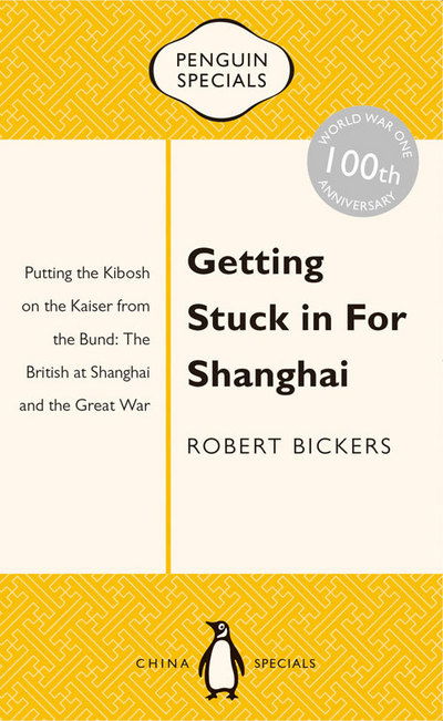 Cover for Robert Bickers · Getting Stuck in for Shanghai (Book) (2014)