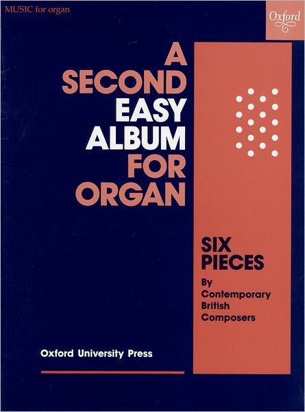 Cover for Oxford · A Second Easy Album for Organ: Six pieces by contemporary British composers (Sheet music) (1975)