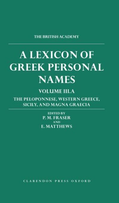 Cover for Fraser · A Lexicon of Greek Personal Names: Volume III.A: The Peloponnese, Western Greece, Sicily, and Magna Graecia - Lexicon of Greek Personal Names (Hardcover Book) (1997)