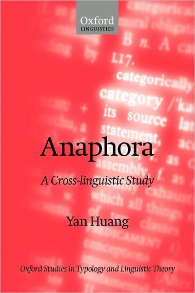 Cover for Huang, Yan (Professor of Linguistics,, Professor of Linguistics,, University of Reading) · Anaphora: A Cross-Linguistic Study - Oxford Studies in Typology and Linguistic Theory (Inbunden Bok) (2000)