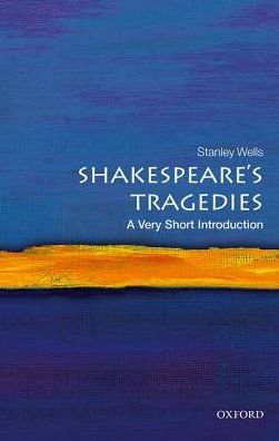 Cover for Wells, Stanley (Honorary President of the Shakespeare Birthplace Trust) · Shakespeare's Tragedies: A Very Short Introduction - Very Short Introductions (Paperback Bog) (2017)