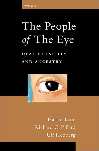 The People of the Eye: Deaf Ethnicity and Ancestry - Lane, Harlan (Distinguished University Professor of Psychology, Distinguished University Professor of Psychology, Northeastern University, Boston, MA) - Kirjat - Oxford University Press Inc - 9780199759293 - torstai 20. tammikuuta 2011