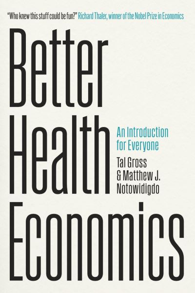 Cover for Tal Gross · Better Health Economics: An Introduction for Everyone (Gebundenes Buch) (2024)