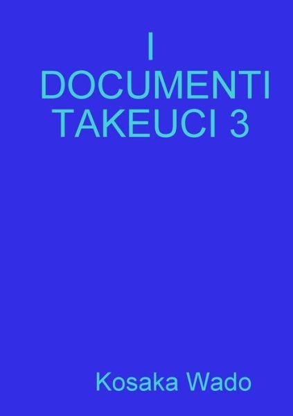 Cover for Kosaka Wado · I Documenti Takeuci 3 (Paperback Book) (2018)