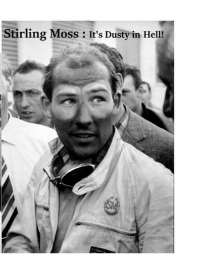 Cover for Harry Lime · Stirling Moss - It's Dusty in Hell! : The Untold Story (Taschenbuch) (2020)