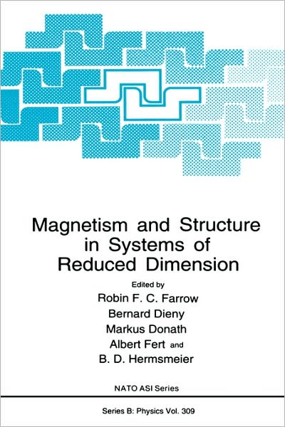 Magnetism and Structure in Systems of Reduced Dimension - NATO Science Series B - R F C Farrow - Bøger - Springer Science+Business Media - 9780306445293 - 30. november 1993