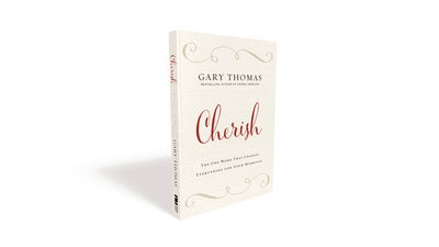 Cherish: The One Word That Changes Everything for Your Marriage - Gary L. Thomas - Books - Zondervan - 9780310347293 - February 23, 2017