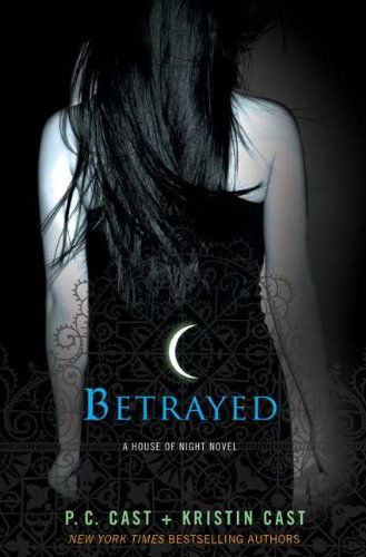 Cover for P. C. Cast · Betrayed: A House of Night Novel - House of Night Novels (Innbunden bok) (2009)