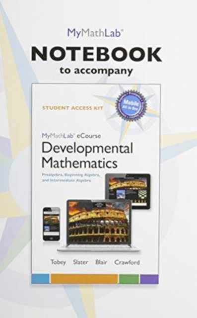 Cover for Tobey, John, Jr. · MyLab Math Notebook for Developmental Mathematics: Prealgebra, Beginning Algebra, and Intermediate Algebra (Paperback Book) (2014)