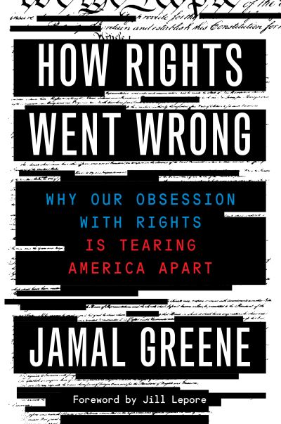 Cover for Jamal Greene · How Rights Went Wrong: Why Our Obsession with Rights Is Tearing America Apart (Paperback Book) (2022)