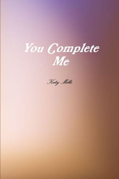 Cover for Katy Mills · You Complete Me (Book) (2019)