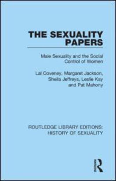 Cover for Lal Coveney · The Sexuality Papers: Male Sexuality and the Social Control of Women - Routledge Library Editions: History of Sexuality (Hardcover bog) (2019)