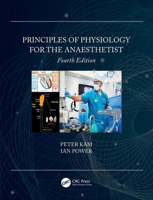 Cover for Kam, Peter (University of Sydney, St Leonards, NSW, Australia) · Principles of Physiology for the Anaesthetist (Paperback Book) (2020)