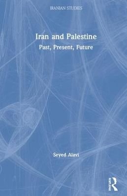 Cover for Seyed Alavi · Iran and Palestine: Past, Present, Future - Iranian Studies (Gebundenes Buch) (2019)