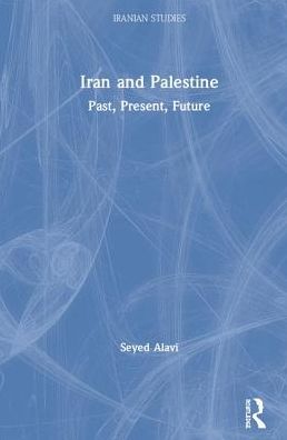 Cover for Seyed Alavi · Iran and Palestine: Past, Present, Future - Iranian Studies (Gebundenes Buch) (2019)