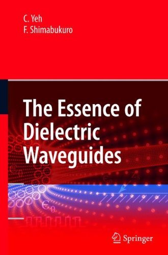 The Essence of Dielectric Waveguides - F. Shimabukuro - Livros - Springer - 9780387309293 - 24 de junho de 2008