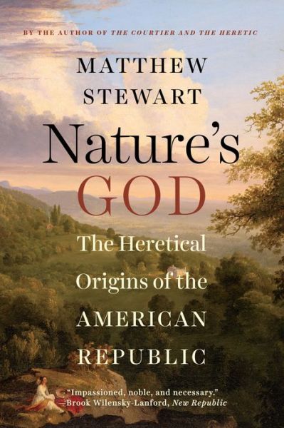 Cover for Matthew Stewart · Nature's God: The Heretical Origins of the American Republic (Paperback Book) (2017)