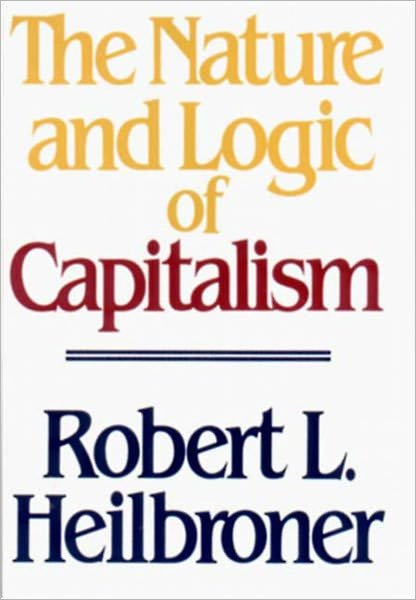 Cover for Robert L. Heilbroner · The Nature and Logic of Capitalism (Paperback Book) [New edition] (1986)
