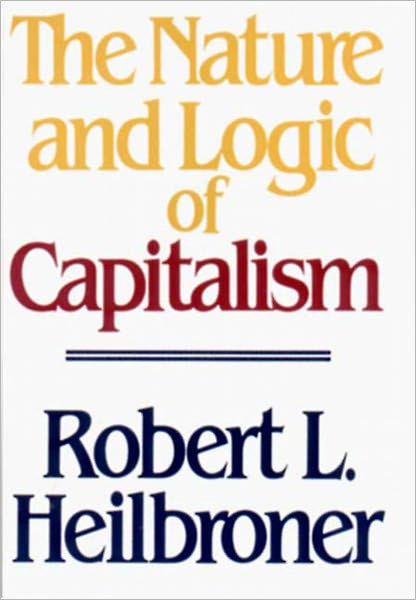 Cover for Robert L. Heilbroner · The Nature and Logic of Capitalism (Taschenbuch) [New edition] (1986)