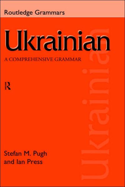 Cover for Ian Press · Ukrainian: A Comprehensive Grammar - Routledge Comprehensive Grammars (Inbunden Bok) (1999)