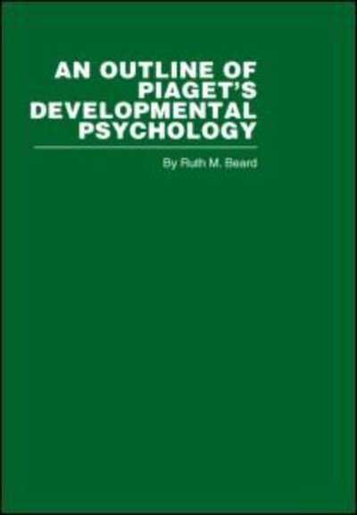 Cover for Ruth .M. Beard · An Outline of Piaget's Developmental Psychology (Innbunden bok) [New edition] (2006)