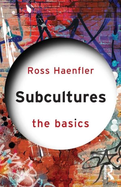 Cover for Ross Haenfler · Subcultures: The Basics: The Basics - The Basics (Paperback Book) (2013)