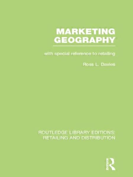 Cover for Ross Davies · Marketing Geography (RLE Retailing and Distribution): With special reference to retailing - Routledge Library Editions: Retailing and Distribution (Paperback Book) (2014)